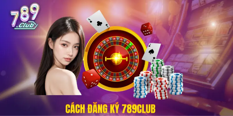 Cách đăng ký 789club
